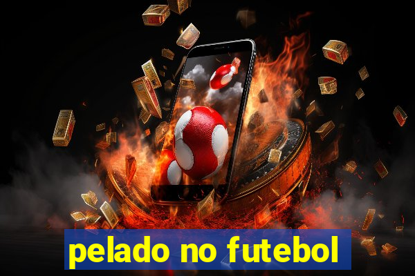 pelado no futebol